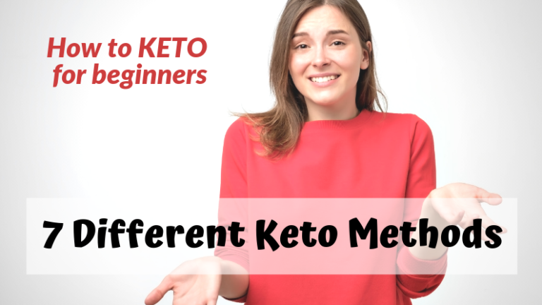 7 Different Keto Methods – Types of Keto Diet for Beginners